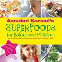 Annabel Karmel's Superfoods for Babies and Children | 9780091879020 | Annabel Karmel