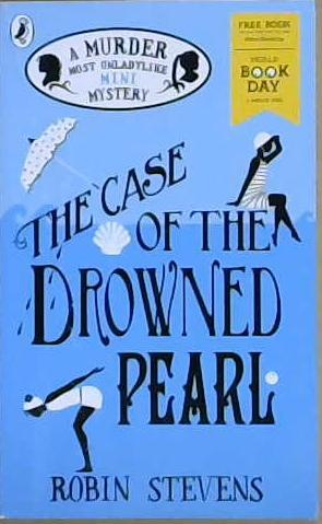 The Case of the Drowned Pearl: a Murder Most Unladylike Mini-Mystery | 9999903089520 | Robin Stevens