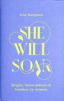 She Will Soar: Bright, Brave Poems about Freedom by Women | 9999902975824 | Ana Sampson