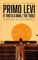 If This Is a Man/the Truce (50th Anniversary Edition): Surviving Auschwitz | 9999903054412 | Primo Levi