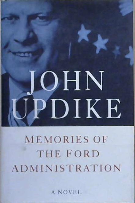 Memories of the Ford Administration | 9999903076216 | John Updike