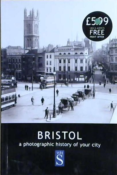 Bristol. A Photographic History of Your City | 9999903104148