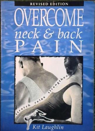 Overcome Neck and Back Pain | 9999902840900 | Kit Laughlin