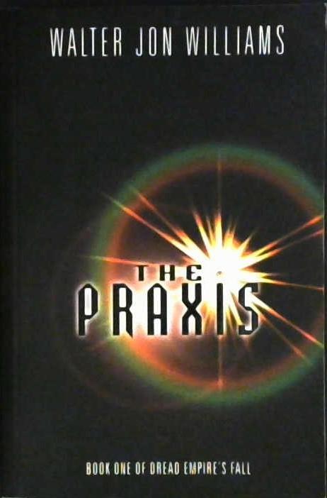 The Praxis | 9999902977507 | Walter Jon Williams