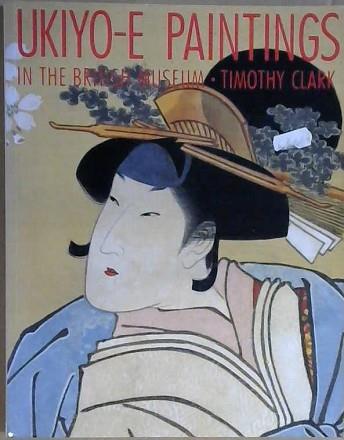 Ukiyo-e Paintings in the British Museum | 9999903079125 | Timothy Clark British Museum