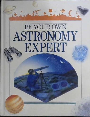 Be Your Own Astronomy Expert | 9999903008927 | Guillaume Cannat Nathalie Locoste