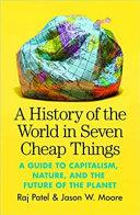 A History of the World in Seven Cheap Things | 9999903067542 | Raj Patel Jason W. Moore