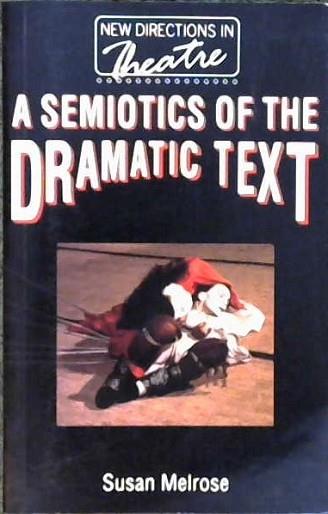 A Semiotics of the Dramatic Text | 9999902855935 | Susan Melrose