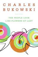 The People Look Like Flowers At Last | 9780060577087 | Bukowski, Charles