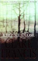 Keep Me Close | 9999903050674 | Clare Francis,