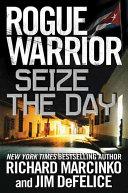 Rogue Warrior: Seize the Day | 9999902852712 | Richard Marcinko Jim DeFelice