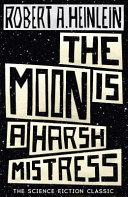The Moon is a Harsh Mistress | 9999903053385 | Robert A. Heinlein