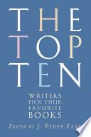 The Top Ten: Writers Pick Their Favorite Books | 9999903056676 | J. Peder Zane