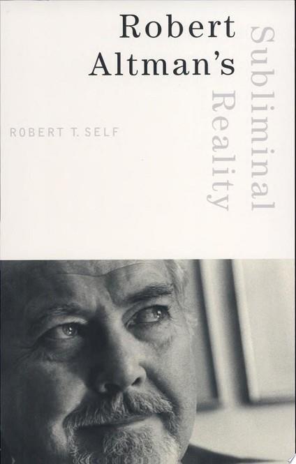 Robert Altman's Subliminal Reality | 9999903082521 | Robert T. Self