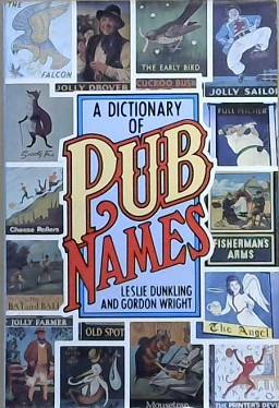 A Dictionary of Pub Names | 9999903075585 | Leslie Dunkling Gordon H. Wright
