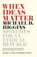 When Ideas Matter | 9999903100355 | Michael D. Higgins