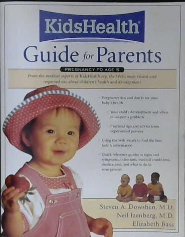 The Kidshealth Guide for Parents | 9999903005124 | Steven A. Dowshen Neil Izenberg Elizabeth Bass