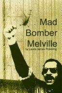 Mad Bomber Melville | 9999903112624 | Leslie James Pickering
