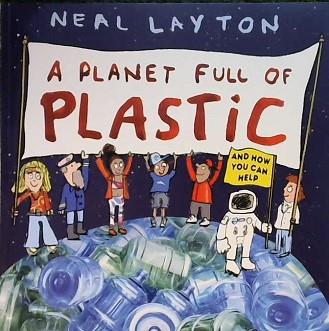 Planet Full of Plastic | 9999903108757 | Layton, Neal