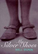My Silver Shoes | 9999902022054 | Nell Dunn