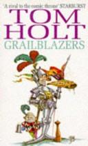 Grailblazers | 9999902930342 | Tom Holt