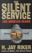 The Silent Service: Los Angeles Class | 9999902839041 | H. Jay Riker