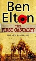 First Casualty, The | 9999903051077 | Elton, Ben