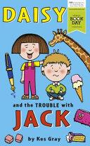 Daisy and the Trouble with Jack | 9999903105640 | Kes Gray
