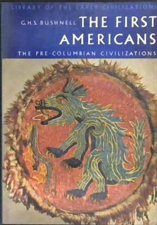 The First Americans | 9999902998397 | Bushnell, G.H.S.