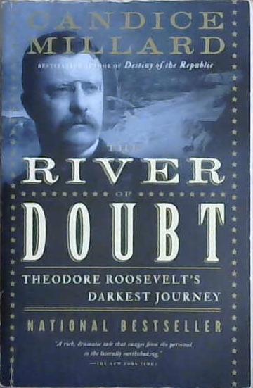 The River of Doubt: Theodore Roosevelt's Darkest Journey | 9999903095743 | Millard, Candice