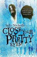 Close Your Pretty Eyes | 9999903040880 | Sally Nicholls