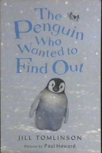 The Penguin Who Wanted to Find Out | 9999902956878 | Jill Tomlinson Paul Howard