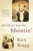All Over But the Shoutin' | 9999902419465 | Rick Bragg