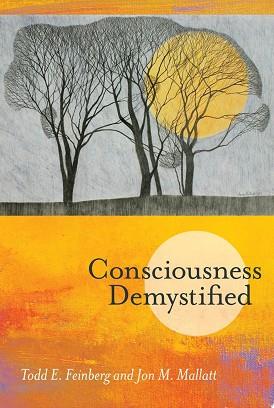 Consciousness Demystified | 9999903075158 | Todd E. Feinberg Jon M. Mallatt