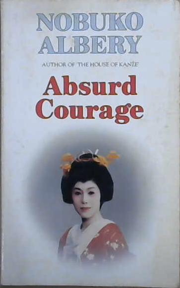 Absurd Courage | 9999903096566 | Nobuko Albery
