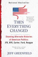 Then Everything Changed | 9999902921524 | Jeff Greenfield