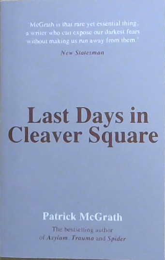 Last Days in Cleaver Square | 9999903076377 | Patrick McGrath
