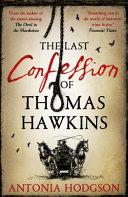 The Last Confession of Thomas Hawkins | 9999902561768 | Hodgson, Antonia