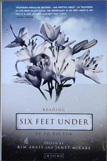 Reading Six Feet Under | 9999903082446 | Kim Akass and janet McCabe