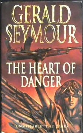 The heart of danger | 9999903090557 | Gerald Seymour
