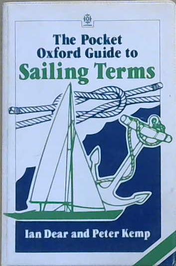 The Pocket Oxford Guide to Sailing Terms | 9999903056584 | Ian Dear Peter Kemp