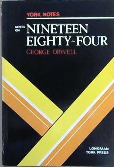 York Notes On George Orwell, Nineteen Eighty-four | 9999903099079 | Robert Welch