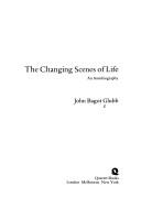 The changing scenes of life | 9999902544204 | Glubb, John Bagot