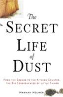 The Secret Life of Dust | 9999903082507 | Hannah Holmes