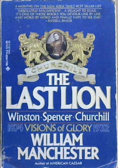 The Last Lion, Winston Spencer Churchill: Visions of glory, 1874-1932 | 9999903042976 | William Raymond Manchester
