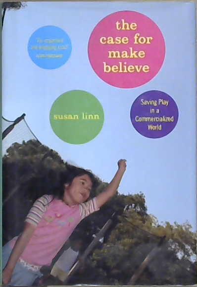The Case for Make Believe | 9999903034131 | Susan Linn