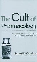The Cult of Pharmacology | 9999903081074 | Richard DeGrandpre