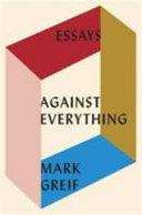 Against Everything | 9999903091929 | Mark Greif