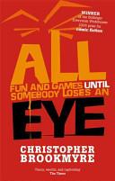 All Fun and Games Until Somebody Loses an Eye | 9999903001980 | Brookmyre, Christopher