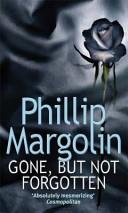 Gone, But Not Forgotten. | 9999902990483 | Margolin, Phillip.